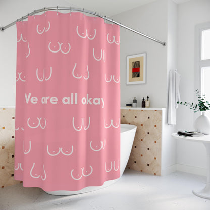 Boobie Shower Curtain | Body Positivity | We Are All Okay | Pink | Feminism | Breast Bathroom Decor | Gift for Women | Empowerment