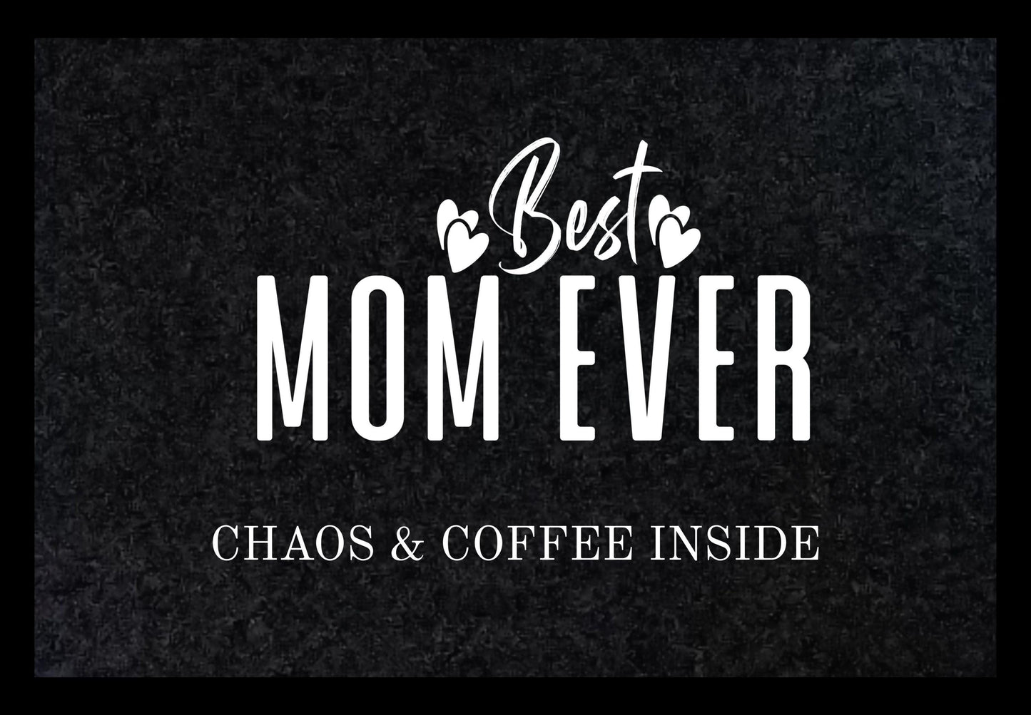 Fußmatte Best Mom Ever – Chaos & Coffee | Lustige Türmatte Mütter | Geschenk für Mutter | Welcome Doormat Türvorleger Muttertag Gummirand
