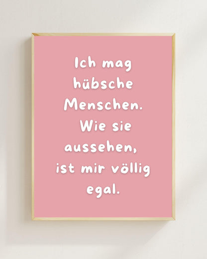 Ich mag hübsche Menschen Poster | Mental Health Print Deutsch | Positive Sprüche Poster | Beste Freunde Geschenk | Selflove Wandbild Zitat