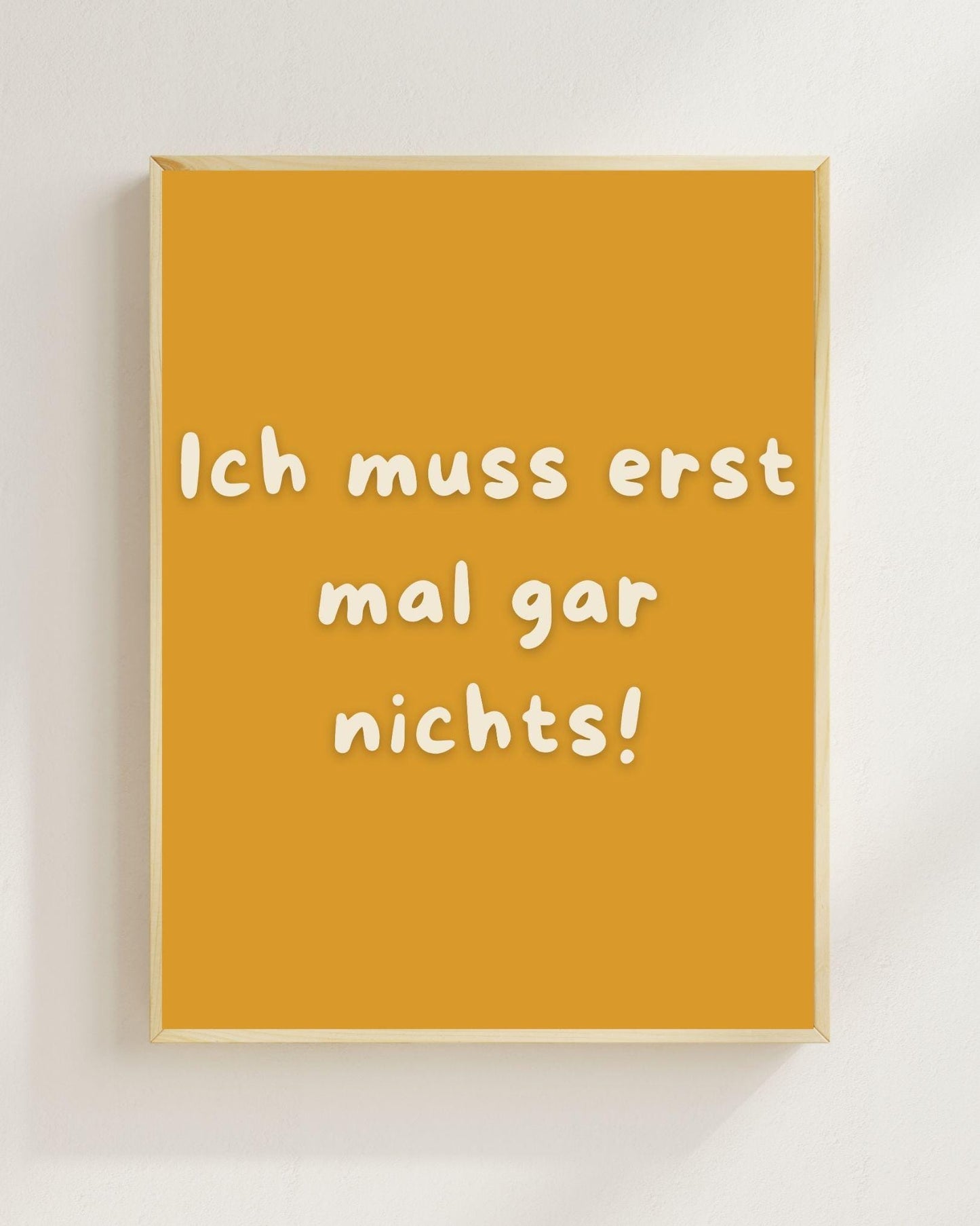 Lustiges Motivations Poster „Ich muss erst mal gar nichts“ – Humorvolle Wanddeko, Sarkastischer Spruch, Mental Health Poster Zitat Humor