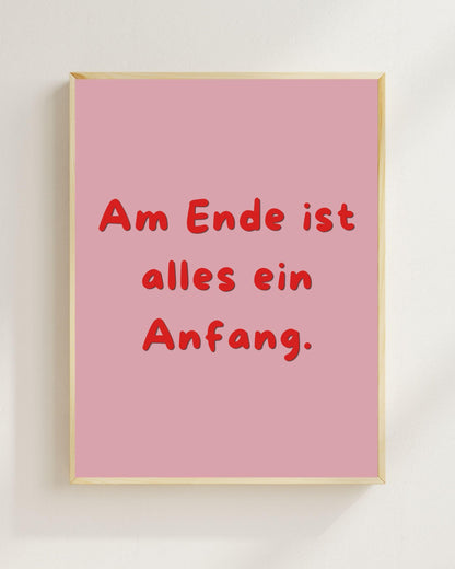 Am Ende ist alles ein Anfang Poster | Mental Health Wandbild Therapie Sinn des Lebens Print | Freundschaft Geschenk | Positive Wanddeko