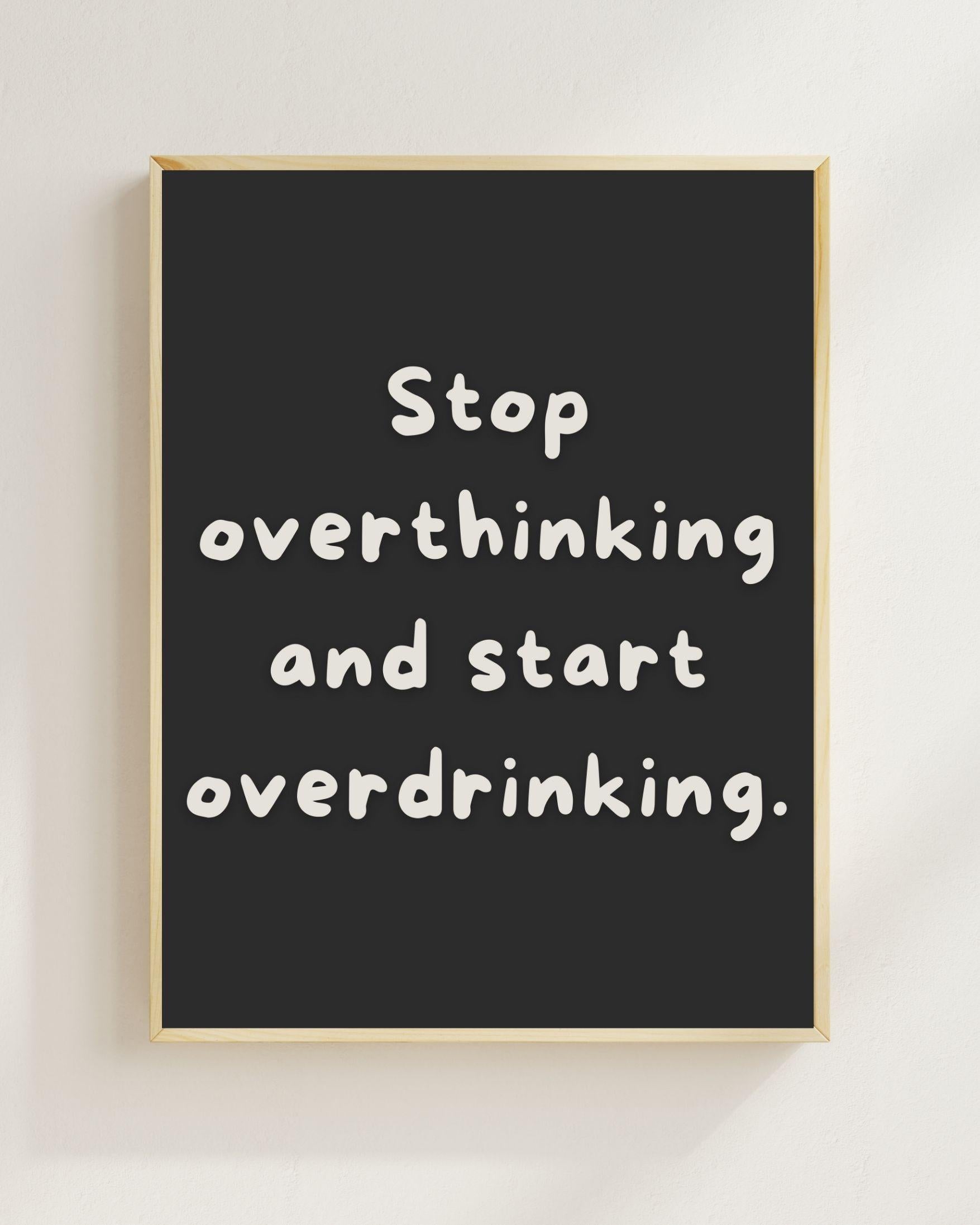 Stop Overthinking Poster | Lustiges Mental Health Print | Humor Wandbild | Ironisches Sprüche Poster | Geschenk für Freunde