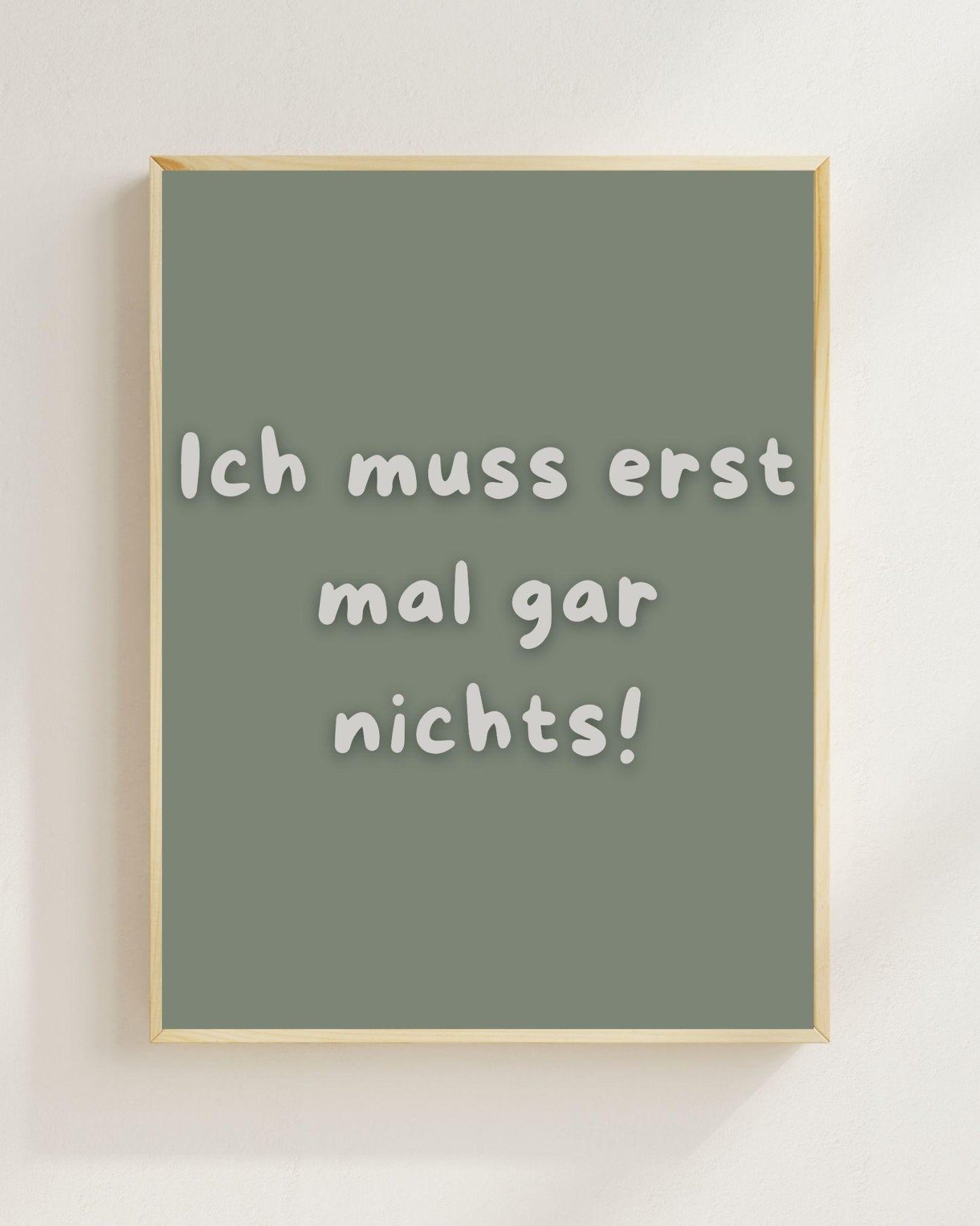 Lustiges Motivations Poster „Ich muss erst mal gar nichts“ – Humorvolle Wanddeko, Sarkastischer Spruch, Mental Health Poster Zitat Humor
