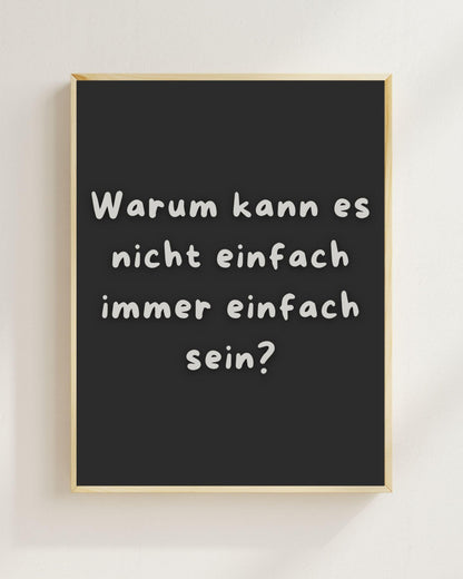 Warum kann es nicht einfach Poster | Mental Health Grübelstopp Plakat | Therapie Spruch Print | Philosophie Wandbild | Freundschaft Geschenk