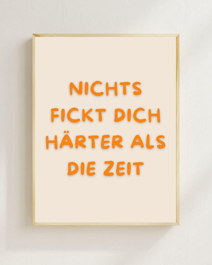 Nichts Fickt Dich Härter Als Die Zeit Poster | Lustiger Spruch | Motivation | Typografie Wandbild | Geschenk Idee Typografie Älter werden
