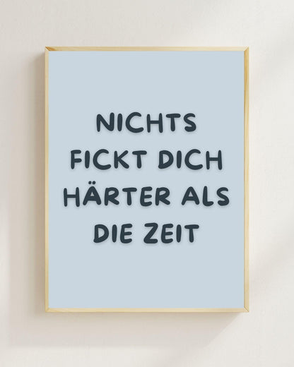 Nichts Fickt Dich Härter Als Die Zeit Poster | Lustiger Spruch | Motivation | Typografie Wandbild | Geschenk Idee Typografie Älter werden