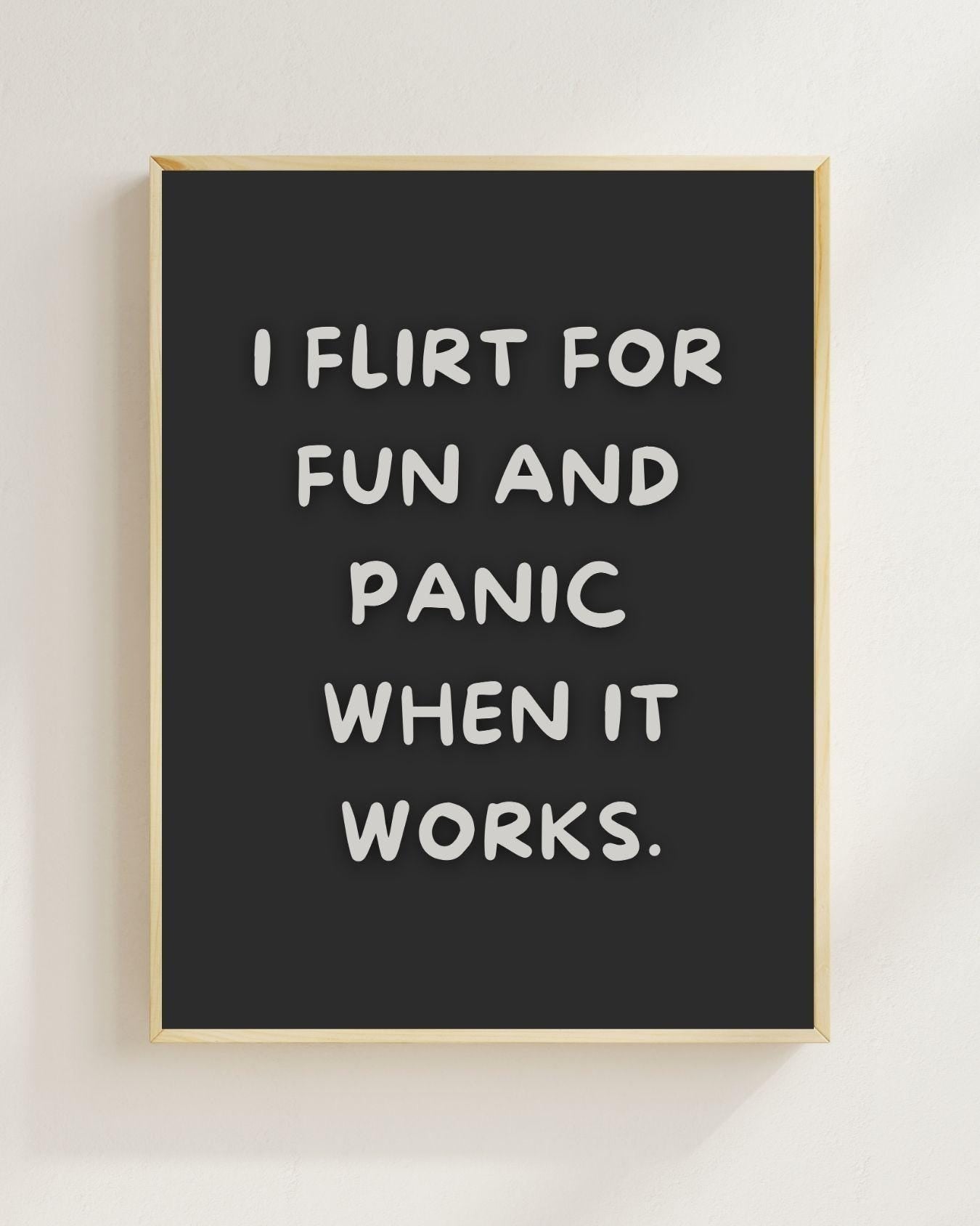 I Flirt For Fun And Panic When It Works Poster | Lustiger Dating Spruch | Typografie Poster | Single Humor Wandbild Overthinker Humor