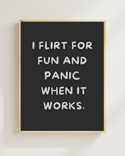 I Flirt For Fun And Panic When It Works Poster | Lustiger Dating Spruch | Typografie Poster | Single Humor Wandbild Overthinker Humor