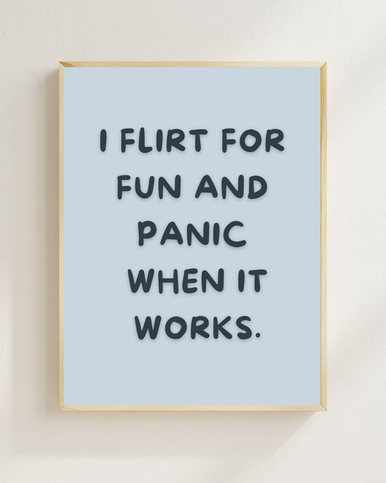 I Flirt For Fun And Panic When It Works Poster | Lustiger Dating Spruch | Typografie Poster | Single Humor Wandbild Overthinker Humor