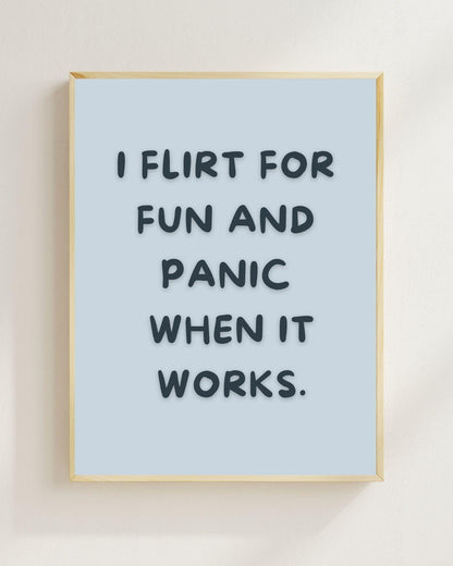 I Flirt For Fun And Panic When It Works Poster | Lustiger Dating Spruch | Typografie Poster | Single Humor Wandbild Overthinker Humor