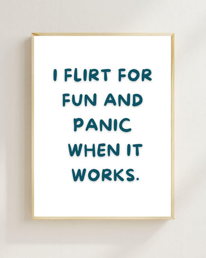 I Flirt For Fun And Panic When It Works Poster | Lustiger Dating Spruch | Typografie Poster | Single Humor Wandbild Overthinker Humor