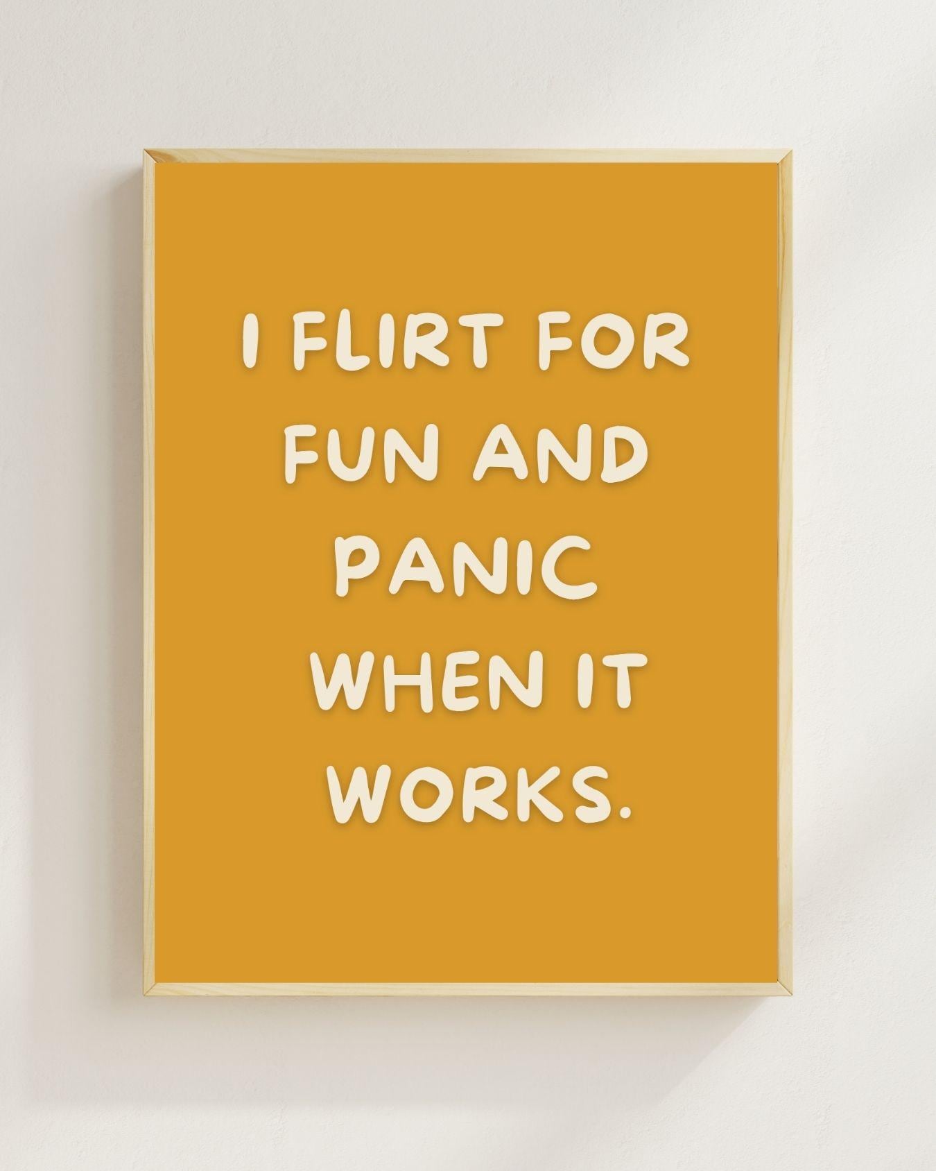 I Flirt For Fun And Panic When It Works Poster | Lustiger Dating Spruch | Typografie Poster | Single Humor Wandbild Overthinker Humor
