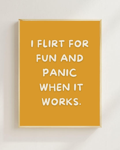 I Flirt For Fun And Panic When It Works Poster | Lustiger Dating Spruch | Typografie Poster | Single Humor Wandbild Overthinker Humor