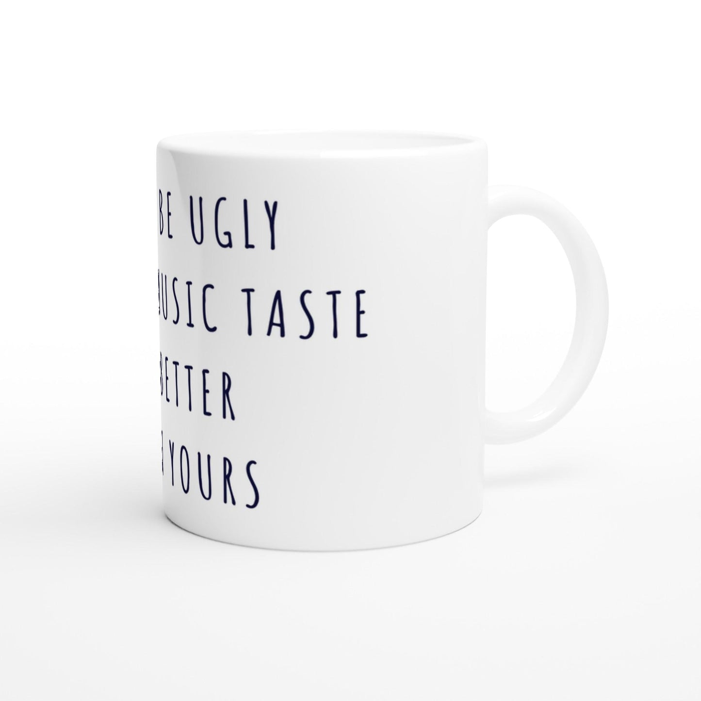 I May Be Ugly But My Music Taste Is Better Than Yours Tasse | Lustige Musik Tasse | Sarkasmus Geschenk Musikfans Büro Office Kollegen