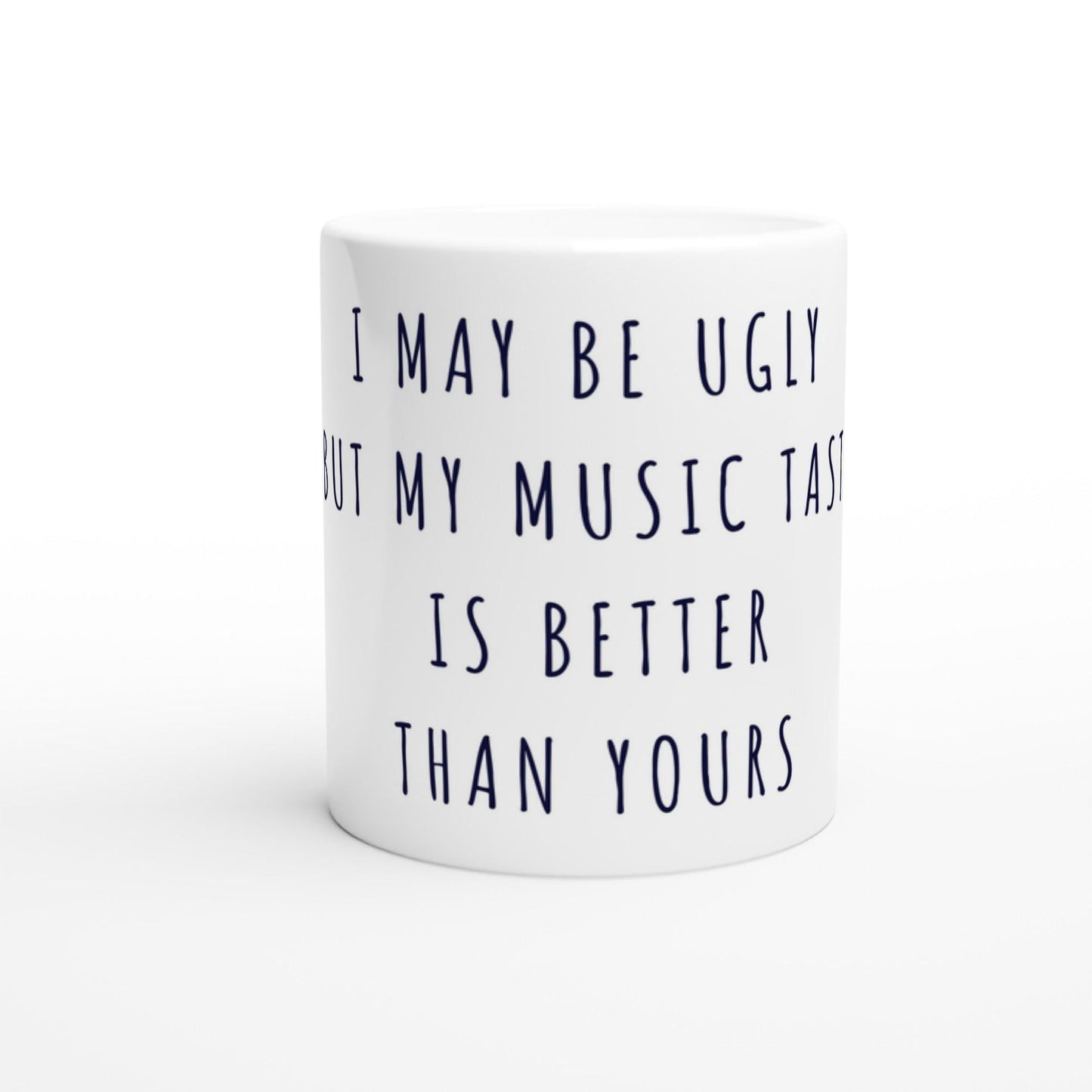 I May Be Ugly But My Music Taste Is Better Than Yours Tasse | Lustige Musik Tasse | Sarkasmus Geschenk Musikfans Büro Office Kollegen
