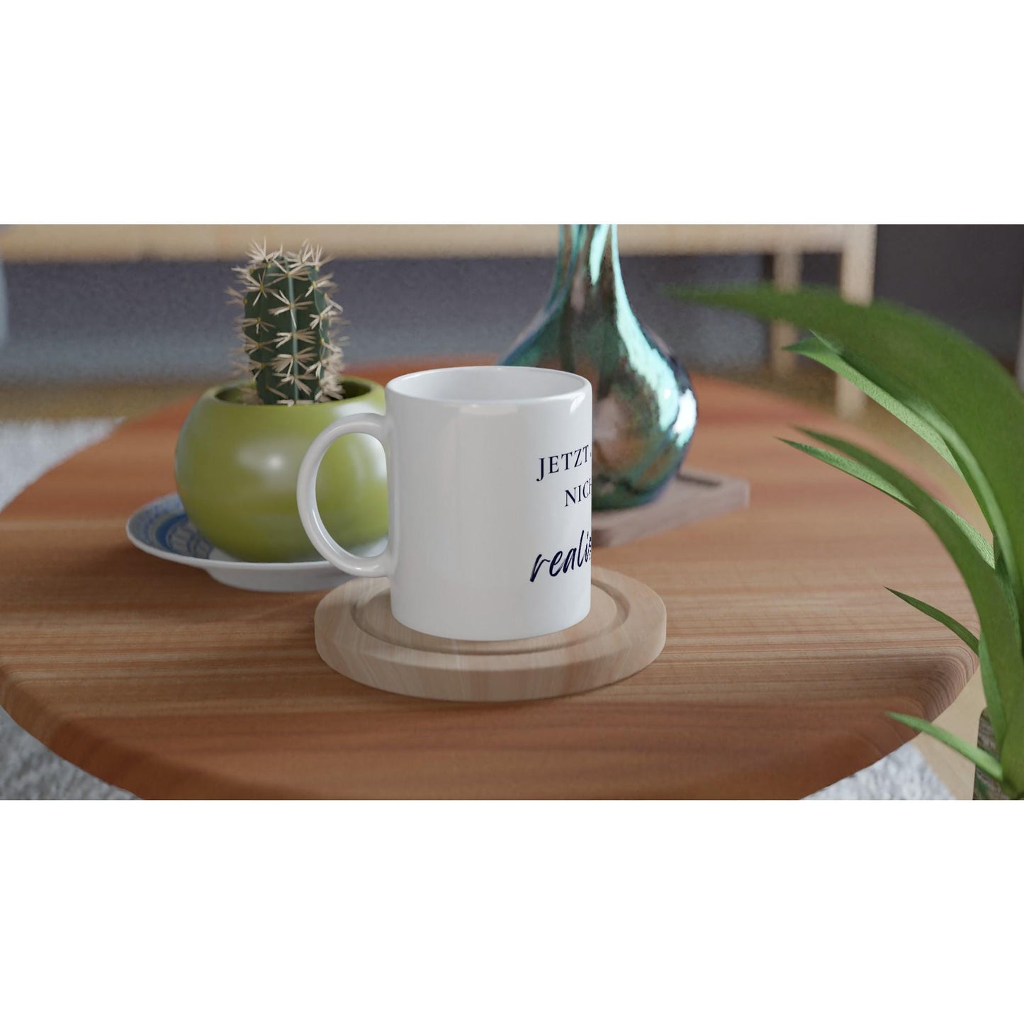Jetzt sei mal nicht so realistisch Tasse | Lustige Spruch Tasse | Büro Humor | Geschenk Kollegen | Motivation Becher