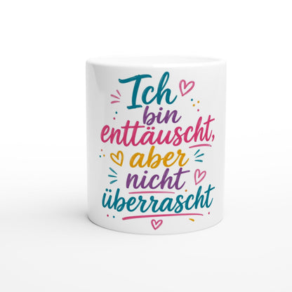 Ich bin enttäuscht, aber nicht überrascht Tasse | Lustige Spruch Tasse | Sarkasmus Becher | Büro Kaffee Tasse | Geschenk für Kollegen