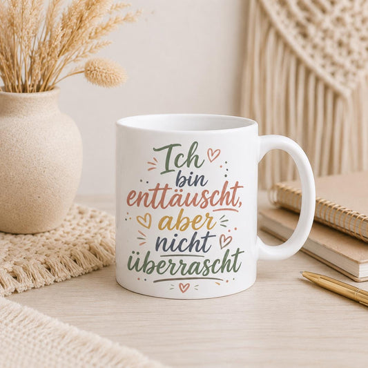 Ich bin enttäuscht, aber nicht überrascht Tasse | Lustige Spruch Tasse | Sarkasmus Becher | Büro Kaffee Tasse | Geschenk für Kollegen