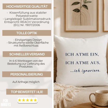 Ich atme ein, ich atme aus, ich ignoriere Kissen | Lustiges Achtsamkeits Kissen | Mental Health Deko | Büro Humor Yoga Geschenkidee 40x40cm