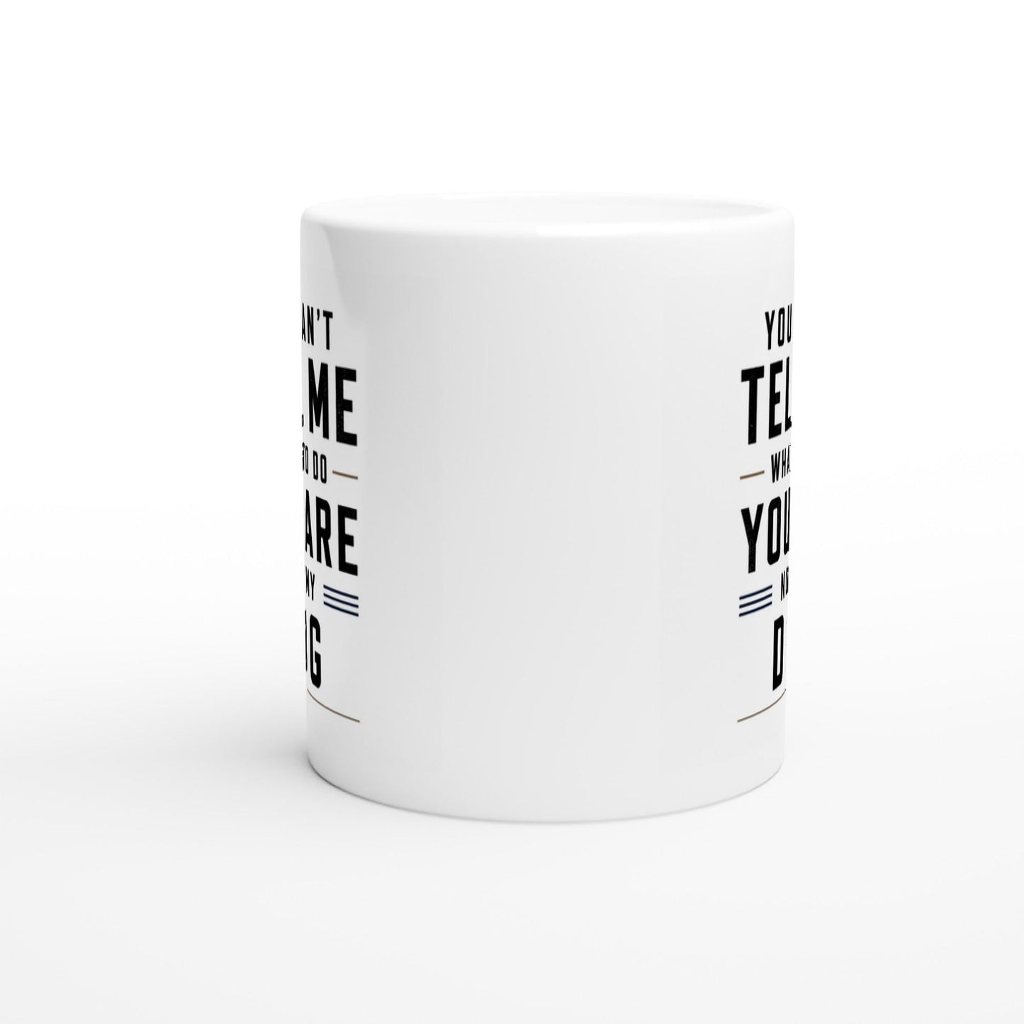 You can’t tell me what to do you are not my dog Tasse | lustige Hunde Tasse | Geschenk Hundebesitzer