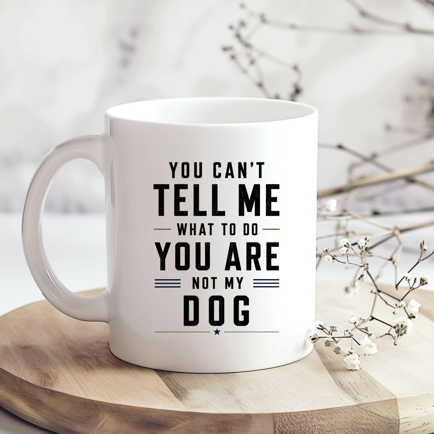 You can’t tell me what to do you are not my dog Tasse | lustige Hunde Tasse | Geschenk Hundebesitzer