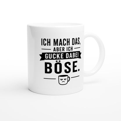 Ich mach das, aber ich gucke dabei böse Tasse | lustige Spruch Tasse | Sarkasmus Becher | Geschenk Büro Kollegen Geburtstag Jubiläum