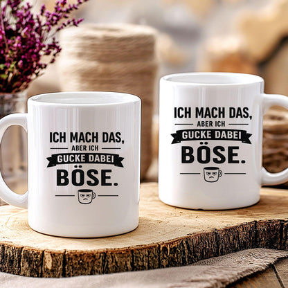 Ich mach das, aber ich gucke dabei böse Tasse | lustige Spruch Tasse | Sarkasmus Becher | Geschenk Büro Kollegen Geburtstag Jubiläum