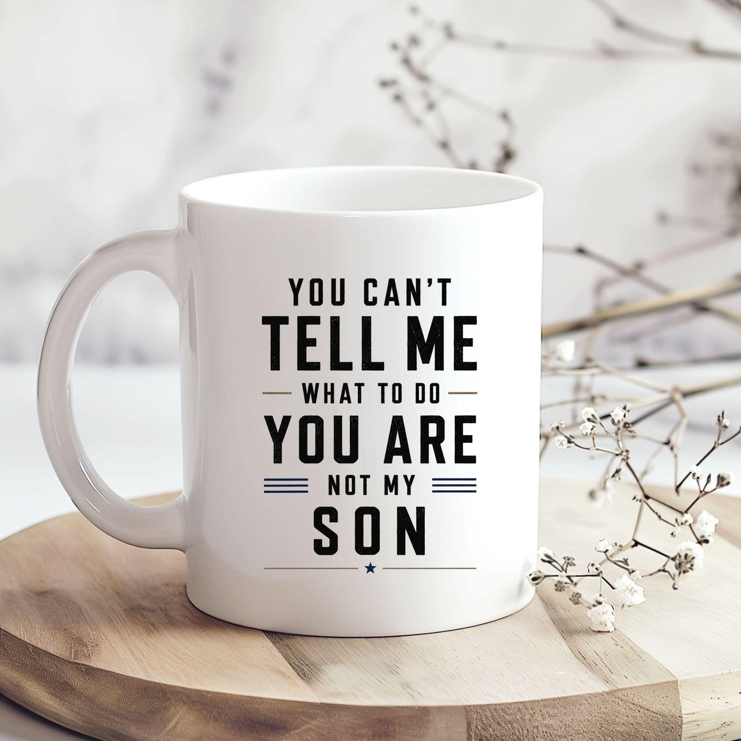 You can’t tell me what to do you are not my son Tasse | lustige Eltern Tasse | Geschenk Mama Papa