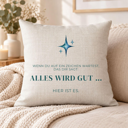 Kissen „Wenn du auf ein Zeichen wartest, das dir sagt: Alles wird gut … Hier ist es.“ | Mutmacher Geschenk Freundin Neuanfang Sterne Deko