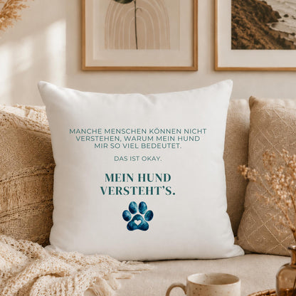 Kissen „Das ist okay. Mein Hund versteht’s.“ | Geschenk Hundemama Hundeliebhaber Hundebesitzer Aquarell Pfote Geburtstag Hunde Sofa Deko