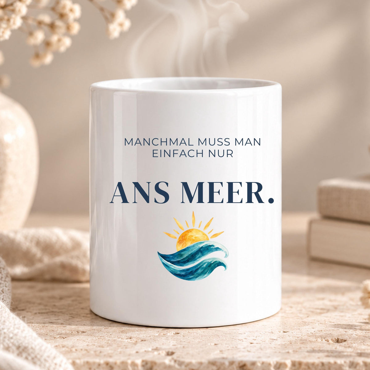Manchmal muss man einfach nur ans Meer Tasse | Maritime Spruchtasse | Geschenk für Meerliebhaber | Küste, Urlaub, Nordsee Ostsee