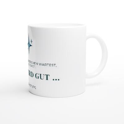 Wenn du auf ein Zeichen wartest: Alles wird gut Tasse | Mutmacher Geschenk für Freundin | Neuanfang | Positive Sprüche Motivation Good Vibes