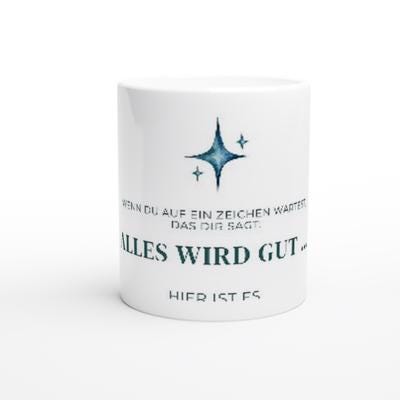 Wenn du auf ein Zeichen wartest: Alles wird gut Tasse | Mutmacher Geschenk für Freundin | Neuanfang | Positive Sprüche Motivation Good Vibes