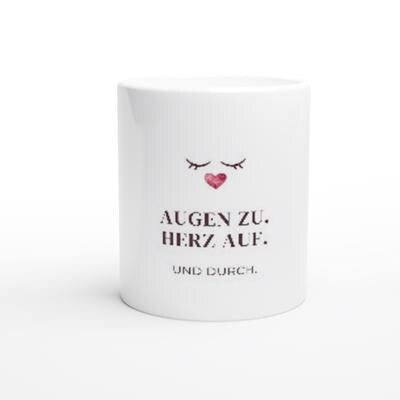 Augen zu Herz auf und durch Tasse | Mutmacher Geschenk | Positive Spruch Tasse | Geschenk für Freundin | Herz Becher Tee Büro Kollegen