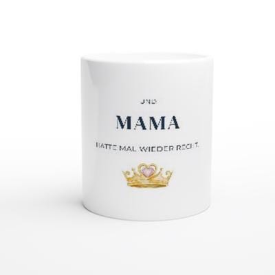 Und Mama hatte mal wieder recht Tasse | Lustiges Geschenk für Mama | Muttertag Geburtstag | Spruch Becher mit Krone Teetasse Prinzessin