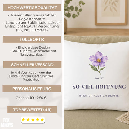 Kissen „Da ist so viel Hoffnung in einer kleinen Blume“ | Mutmacher Geschenk Freundin Neuanfang Aquarell Blumen Geburtstag Sofa Deko