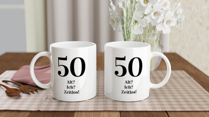 50 Geburtstag Tasse | Alt? Ich? Zeitlos! | Lustiges Geschenk Fünfzigster | Personalisierbar Keramik Kaffeebecher Wunschalter