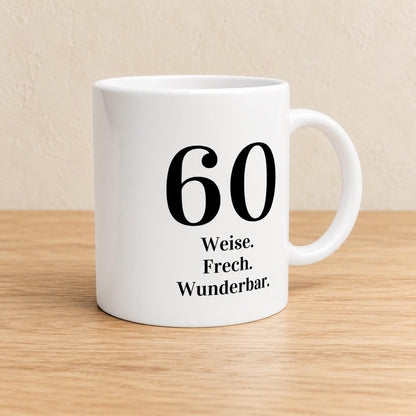 60 Geburtstag Tasse | Weise. Frech. Wunderbar. | Lustiges Geschenk Sechzigster | Personalisierbar Keramik Kaffeebecher Wunschalter